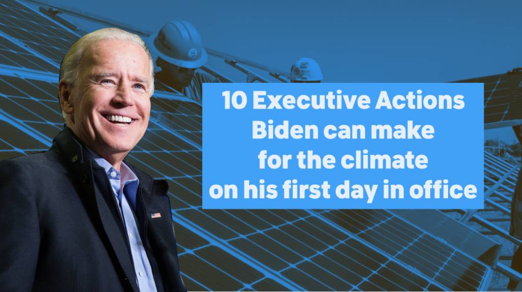 350.org – 10 Executive Actions Biden Can Make for the Climate on Day 1