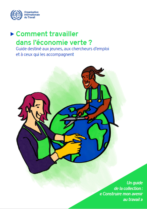 Comment travailler dans l’économie verte? Guide destiné aux jeunes, aux chercheurs d’emploi et à ceux qui les accompagnent